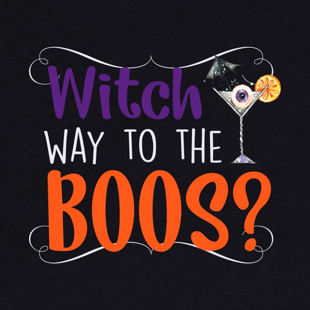 Witch Way To The boos Funny Halloween Drinking Ghost Witch Cocktail by graphicbombdesigns